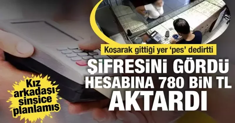 Arkadaşının 780 bin TL sini kendi hesabına aktardı! Paralarla gittiği yer pes dedirtti