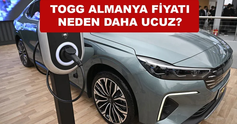 TOGG Almanya da Türkiye den Neden Daha Ucuza Satılıyor? Vergi Farkları Fiyatı Etkiliyor