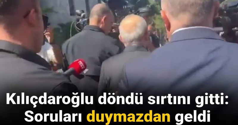 Kılıçdaroğlu döndü sırtını gitti: Sorulara kulak tıkadı