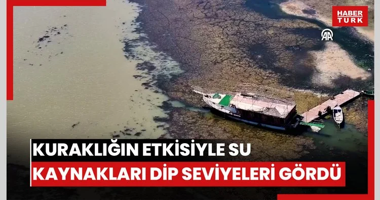 Kuraklığın etkisiyle su kaynakları dip seviyeleri gördü