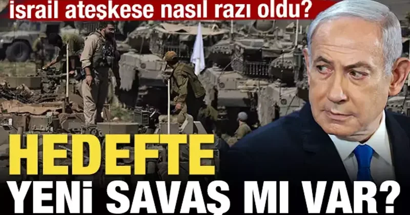 İsrail ateşkese nasıl razı oldu? Hedefte yeni savaş mı var?
