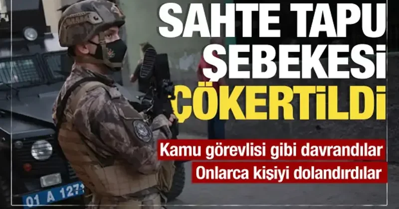 Adana da sahte tapu vurgunu: 80 milyonluk dolandırıcılık şebekesi çökertildi