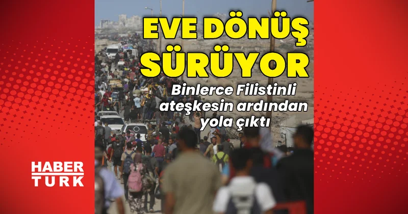 Ateşkesin ardından Gazzeliler dönüş yolunda Dış Haberler