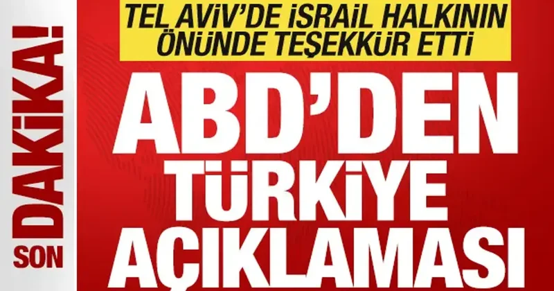 ABD den son dakika Türkiye açıklaması! Tel Aviv de kalabalığın önünde teşekkür etti