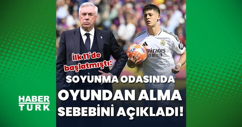 Ancelotti den soyunma odasında açıklama: Arda Güler... Futbol Haberleri