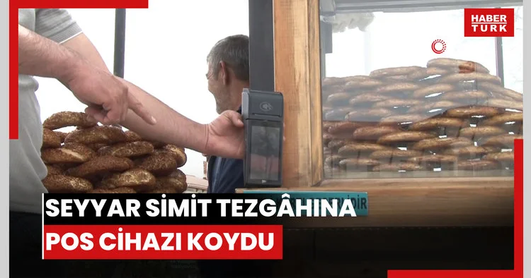 Seyyar simit tezgâhına POS cihazı koydu
