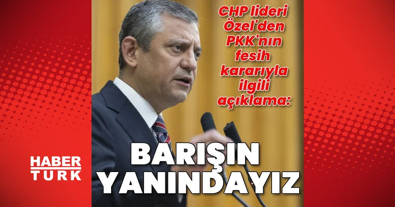 CHP Lideri Özgür Özel: Kanın sonsuza kadar durması ortak temennimizdir