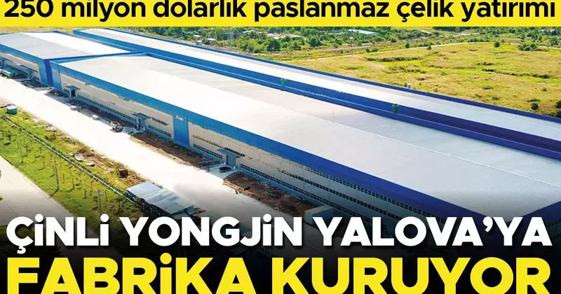 Çinli Yongjin Yalova’ya fabrika kuruyor
