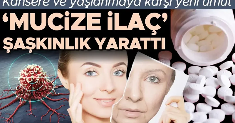 Kansere ve yaşlanmaya karşı yeni umut: ‘Mucize ilaç’ şaşkınlık yarattı… ‘Etkisi fazla, maliyeti çok az’