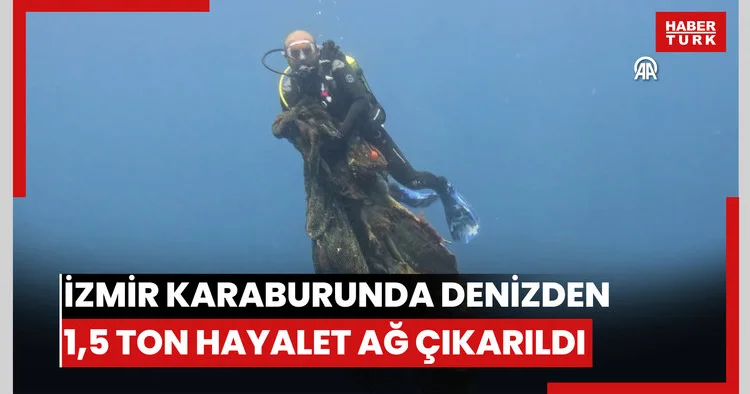 İzmir Karaburunda denizden 1,5 ton hayalet ağ çıkarıldı