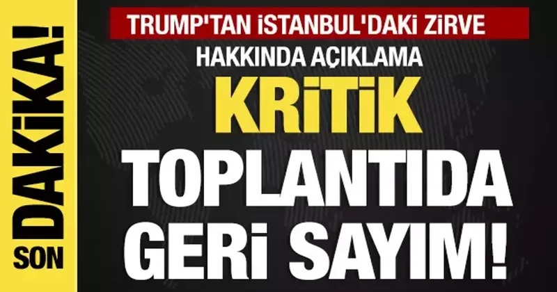 Son dakika... Trump, İstanbul daki kritik zirveyi değerlendirdi!