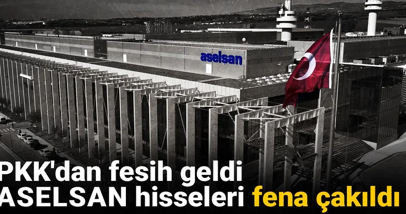 PKK dan fesih geldi, ASELSAN hisseleri fena çakıldı