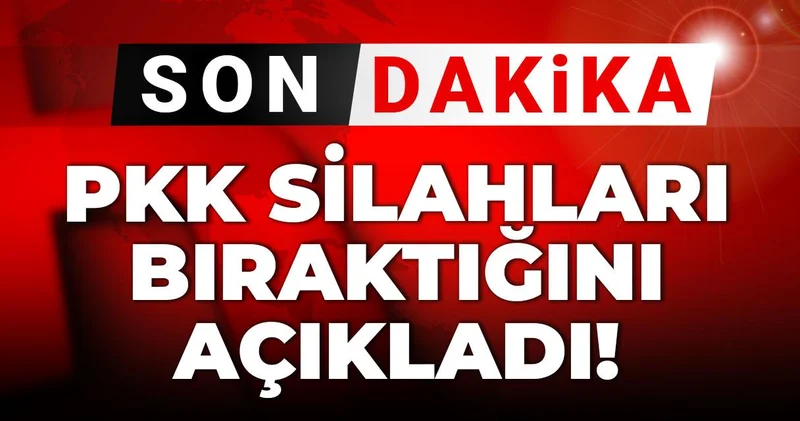 Son Dakika PKK silahları bıraktığını açıkladı