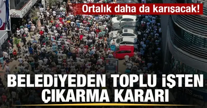Ortalık daha da karışacak! Grev sonrası toplu işten çıkarma kararı