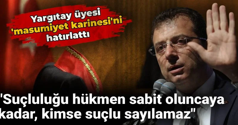 Yargıtay üyesi masumiyet karinesi ni hatırlattı: Herkesin bilmesi gereken temel bir kural