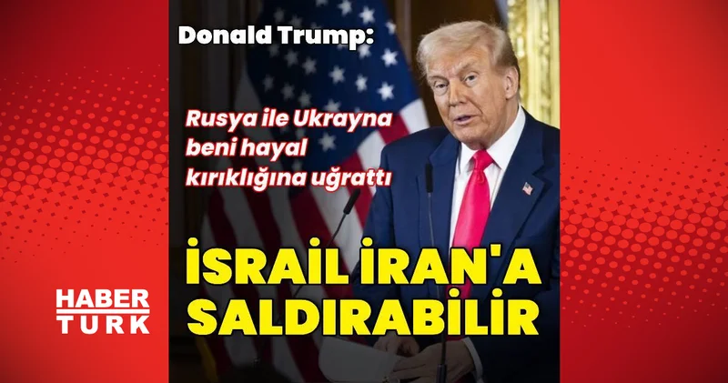 ABD Başkanı Trump: İsrail İran ı vurabilir Dış Haberler
