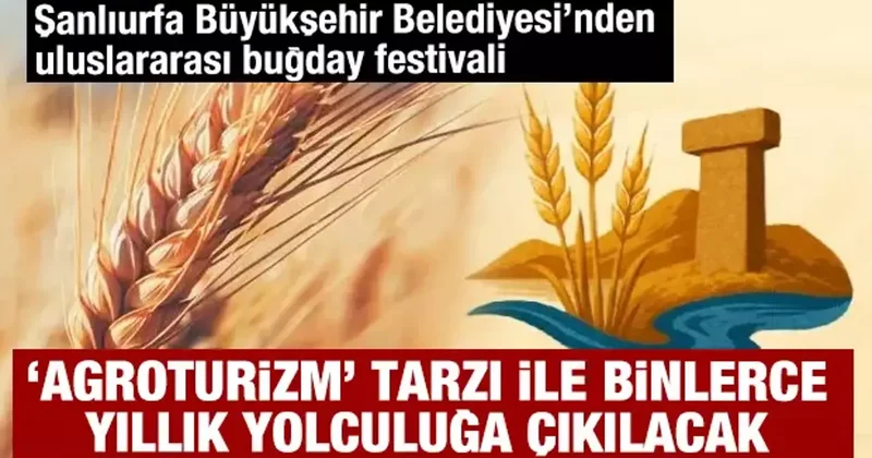 Şanlıurfa Büyükşehir Belediyesi’nden uluslararası buğday festivali