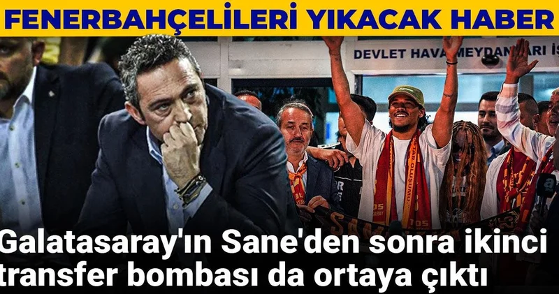 Galatasaray ın Sane den sonraki transfer bombası da ortaya çıktı: Fenerbahçelileri yıkacak haber