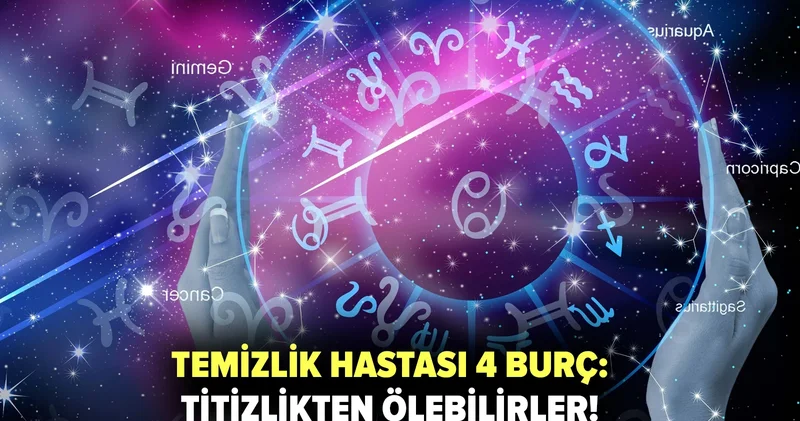 Temizlik hastası 4 burç: Titizlikten ölebilirler!