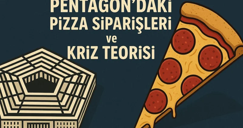 Pentagon un efsane pizza teorisi: Siparişler artınca dünyanın bir yerinde kriz yaşanıyor!