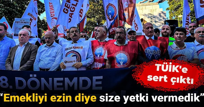 TÜİK e sert çıktı: Emekliyi ezin diye size yetki vermedik