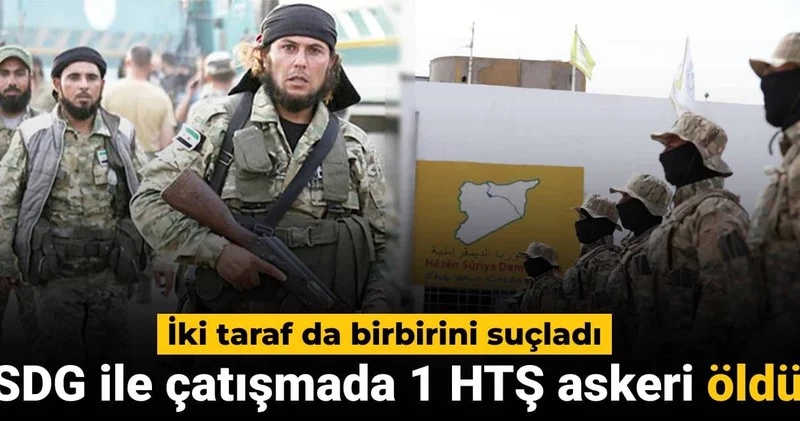SDG ile çatışmada bir HTŞ askeri öldü: İki taraf da birbirini suçladı