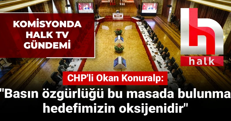 Komisyonda Halk TV gündemi: Basın özgürlüğü bu masada bulunma hedefimizin oksijenidir