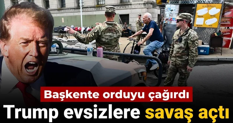 Trump evsizlere savaş açtı: Başkente orduyu çağırdı