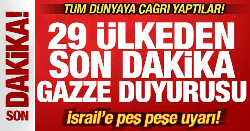 29 ülkeden son dakika Gazze duyurusu! Tüm dünyaya çağrı! İsrail e peş peşe uyarı