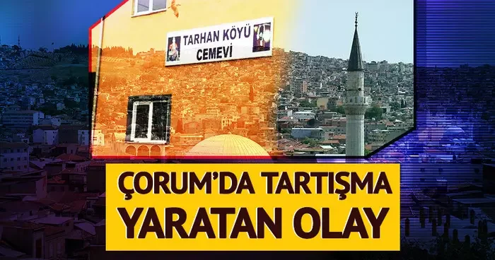 Cemevinde tartışma yaratan olay: Ezan okutuldu, alevi dernekleri isyan etti! Çorum Valiliği devreye girdi