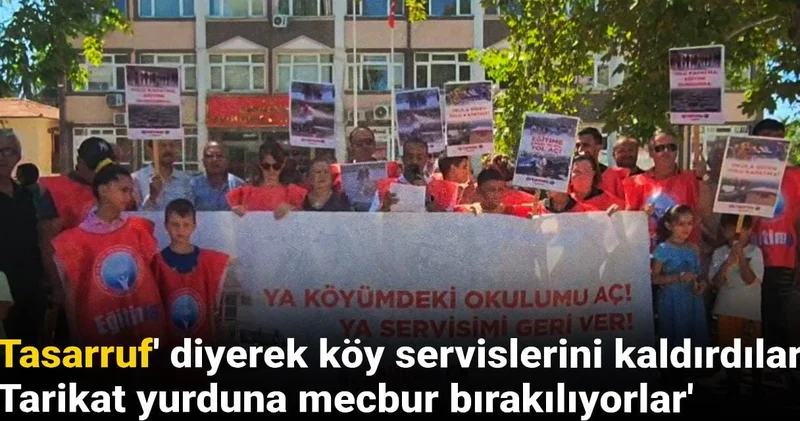 Tasarruf tedbiri diyerek köy servislerini kaldırdılar! Tarikat yurduna mecbur bırakılıyorlar