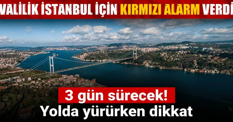 Valilik İstanbul için kırmızı alarm verdi: 3 gün sürecek! Yolda yürürken dikkat