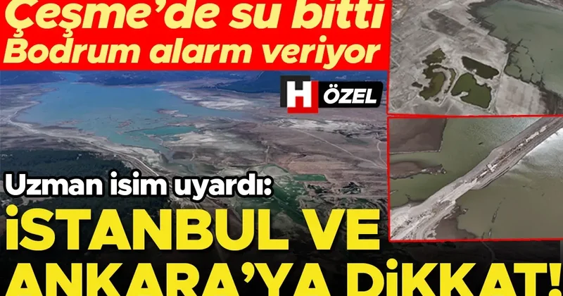 Çeşme’de su bitti, Bodrum alarm veriyor! Uzman isim İstanbul ve Ankara’ya da dikkat çekti… ‘Yağışlar son 52 yılın en düşük seviyesinde’