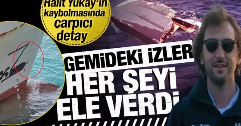 Halit Yukay ın kaybolmasıyla ilgili çarpıcı detay! Gemide şoke eden izler ortaya çıktı