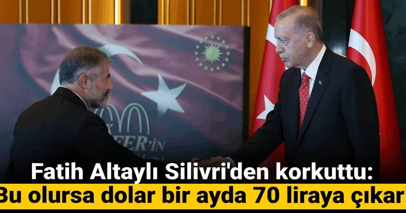 Fatih Altaylı Silivri den korkuttu: Bu olursa dolar bir ayda 70 liraya çıkar