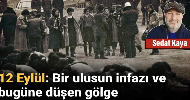 12 Eylül: Bir ulusun infazı ve bugüne düşen gölge