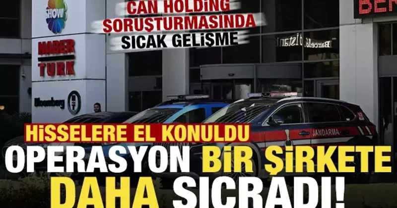 Can Holding soruşturmasında yeni gelişme! Habertürk ve Show TV’ye el konulmuştu...