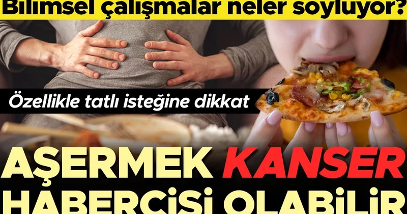 Bir yiyeceği çok fazla yemek istemek kanser habercisi olabilir! Bilimsel çalışmalar neler söylüyor? ‘Yiyecek aşermeleri meme kanseri, lenfoma, yumurtalık...