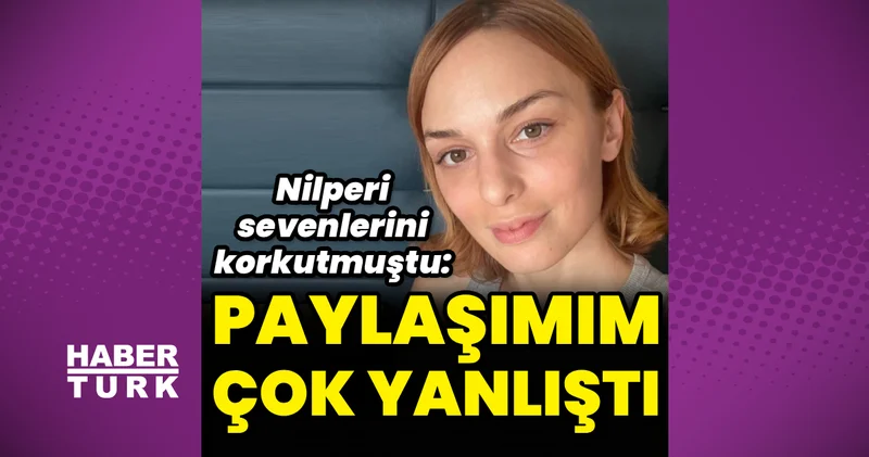 Nilperi Şahinkaya: Paylaşımım çok yanlıştı Magazin haberleri