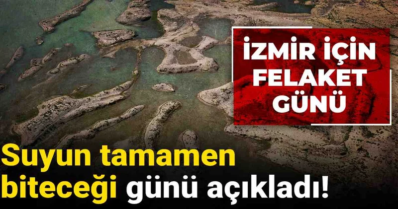 İzmir için felaket günü: Suyun tamamen biteceği günü açıkladı!