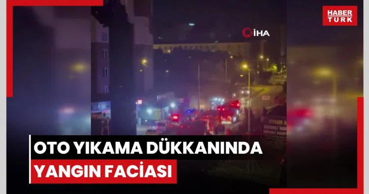 Başakşehir’de oto yıkama dükkanında yangın faciası: 1 ölü, 3 ağır yaralı
