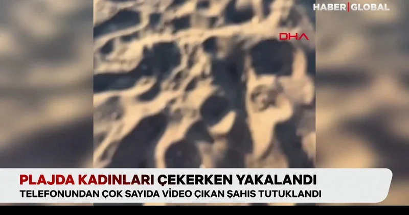 Plajda kadınları çekerken yakalandı