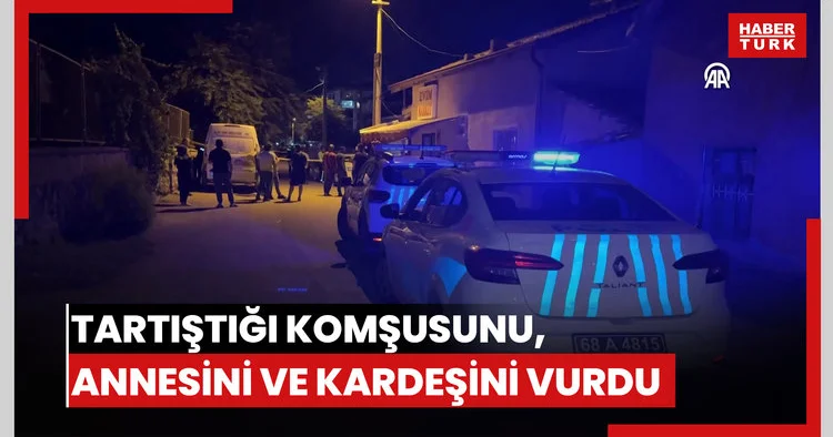 Bir kişi tartıştığı komşusunu, kendi annesini ve kardeşini silahla vurdu
