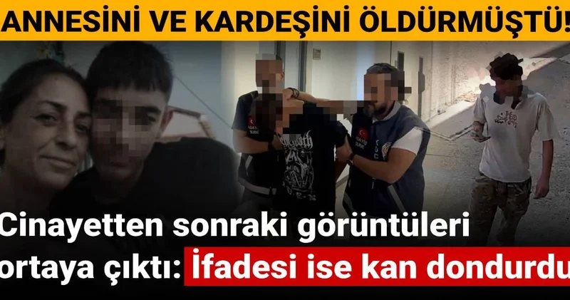 Annesini ve kardeşini öldürmüştü! Cinayetten sonraki görüntüleri ortaya çıktı: İfadesi ise kan dondurdu
