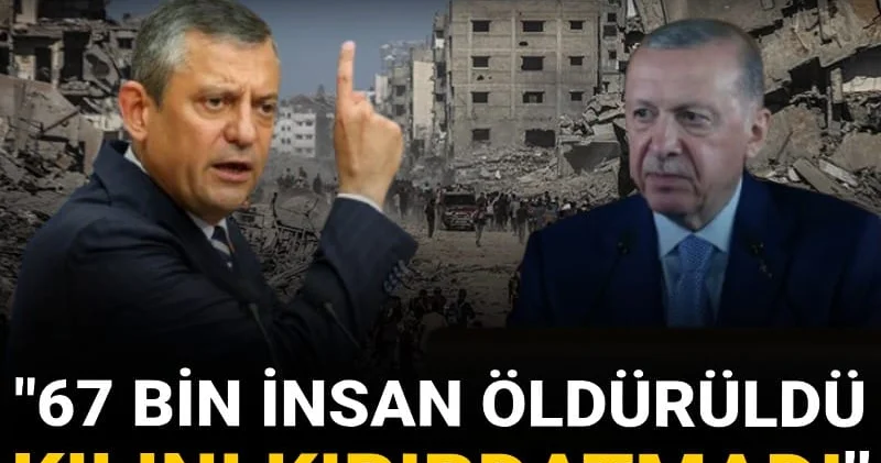 Özel den Gazze konusunda özür bekleyen Erdoğan a sert yanıt: 67 bin insan öldürüldü kılını kıpırdatmadı