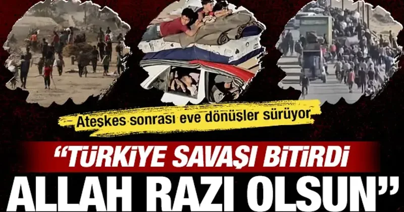 Gazze de ateşkes sonrası eve dönüşler sürüyor: ‘Türkiye savaşı bitirdi, Allah razı olsun’