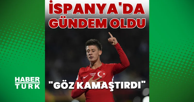 İspanya da gündem Arda Güler: Göz kamaştırdı Futbol Haberleri