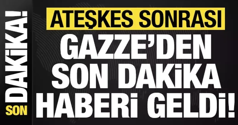 Ateşkes sonrası Gazze de son dakika gelişmesi!
