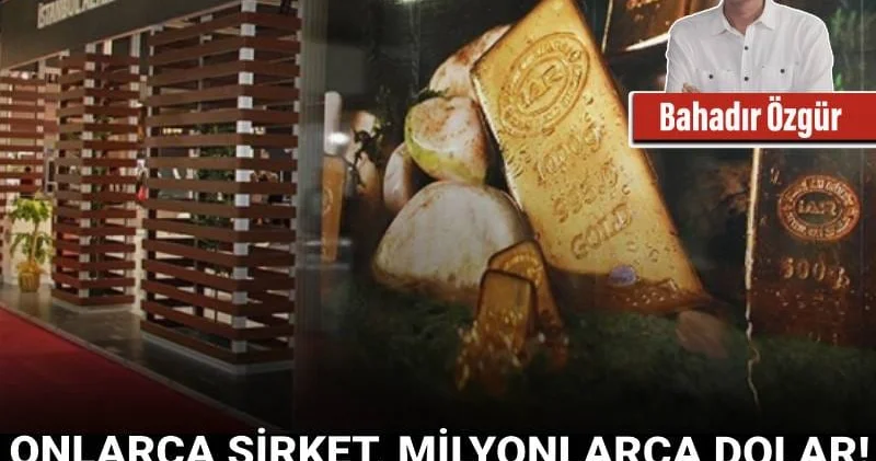 Onlarca şirket, milyonlarca dolar! A’dan Z’ye ‘altın vuruş’