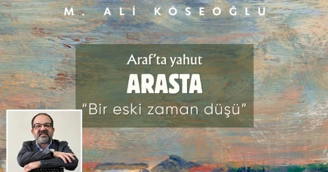 Araf’ta yahut Arasta: Muğla dan Çanakkale ye bir Milli Mücadele öyküsü Kültür Sanat Haberleri